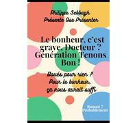 Le bonheur, c’est grave, Docteur ? Génération Tenons Bon !: Doués pour rien ? Pour le bonheur, ça nous aurait suffi
