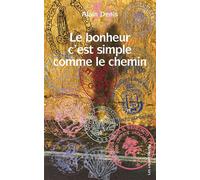 Le bonheur c' est simple comme le chemin - Alain Denis - Les Unpertinents - broché - Témoignage