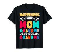 Le Bonheur, C'est d'être Une Maman, Une Grand-mère et Une arrière-Grand-mère T-Shirt