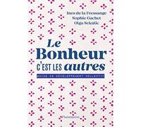 Le bonheur c'est les autres !: Guide de développement collectif