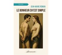 Le bonheur ch'est simple - Jean-Marie Roman - Atramenta - broché - Récit