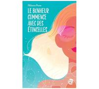 Le Bonheur Commence Avec Des Étincelles - Roman Feel-Good