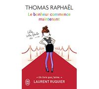 Le bonheur commence maintenant: Et si on forçait le destin ?