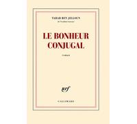 Tahar Ben Jelloun – Le bonheur conjugal – Roman – Broché – Gallimard