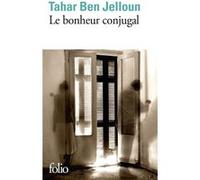Le bonheur conjugal Tahar Ben Jelloun (Auteur)