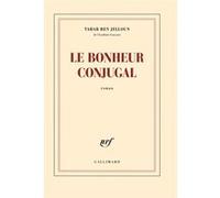 Tahar Ben Jelloun – Le bonheur conjugal – Roman – Broché – Gallimard