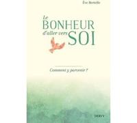 Le bonheur d'aller vers soi - Comment y parvenir ?