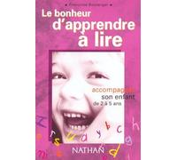 Le bonheur d'apprendre à lire Accompagner son enfant de 2 À 5 ans