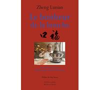 Le Bonheur de la Bouche, la cuisine chinoise, quintessence d'une civilisation