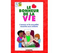 Le Bonheur de la Vie-l'amour et la sexualité racontés aux Enfants