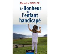 Le bonheur de l'enfant handicapé - Maurice Ringler - Dunod - broché - Essai