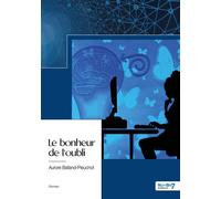 Le bonheur de l'oubli - Aurore Balland-Pieuchot - Nombre 7 - relié - Roman