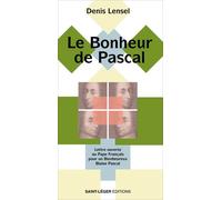 Le Bonheur De Pascal - Lettre Ouverte Au Pape François Pour Un Bienheureux Blaise Pascal