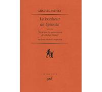 Le Bonheur de Spinoza, suivi de "Etude sur le spinozisme" de Michel Henry
