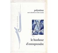Le Bonheur D'entreprendre - Pour Un Refondement Existentiel Et Critique De L'entreprise