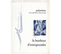 Le Bonheur d'entreprendre Pour un refondement existentiel et critique de l'entreprise Polynôme réd. - Robert Misrahi - Encre Marine - broché - Essai