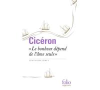 Cicéron – Le bonheur dépend de l'âme seule: Tusculanes, livre V – Poche – Gallimard