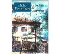 Le Bonheur des Charmettes Michel Peyramaure (Auteur)