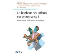 Le bonheur des enfants sur ordonnance ? Le recours aux médicaments du psychisme - Marika Bergès-Bounes - Eres - broché - Etude