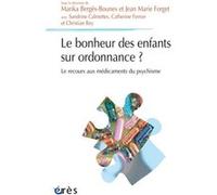 Le bonheur des enfants sur ordonnance ? Marika Bergès-Bounes (Auteur), Jean-Marie Forget (Auteur)