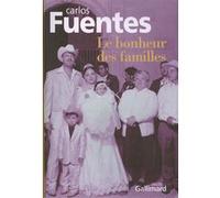 Le bonheur des familles Carlos Fuentes (Auteur), Aline Schulman (Traduction), Céline Zins (Traduction)