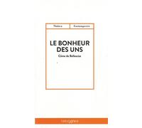 Le bonheur des uns - Côme De Bellescize - Les Cygnes Eds - broché - Théâtre