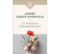 Le bonheur, désespérément - André Comte-Sponville - Librio - Poche - Essai