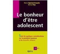 Le bonheur d'être adolescent Marie Cipriani-Crauste (Auteur), Michel Fize (Auteur)