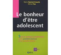 Le bonheur d'être adolescent: Suivi de quelques considérations sur la première jeunesse et la nouvelle enfance