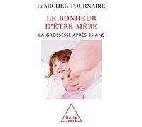 Le Bonheur d'être mère: La grossesse après 35 ans