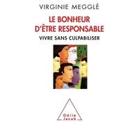 Le Bonheur d'être responsable Vivre sans culpabiliser - Virginie Megglé - Odile Jacob - broché - Guide