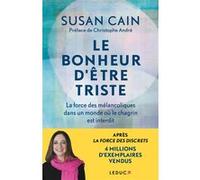 Le bonheur d'être triste: La force des mélancoliques dans un monde où le chagrin est interdit