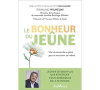 Le Bonheur Du Jeûne - Une Vie Consacrée Au Jeûne Pour Se Rencontrer Soi-Même