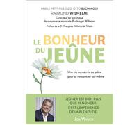 Le bonheur du jeûne Une vie consacrée au jeûne pour se rencontrer soi-même - Wilhelmi Raimund - Jouvence - broché - Guide