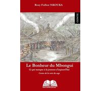 Le Bonheur Du Mbongui - Ce Qui Manque À La Jeunesse D'aujourd'hui - Contes De La Voix Du Sage