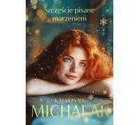 Le bonheur écrit avec des rêves - Katarzyna Michalak (Buch auf Polnisch)