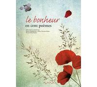 Le Bonheur en 100 poèmes