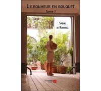 Le Bonheur En Bouquet T.1
