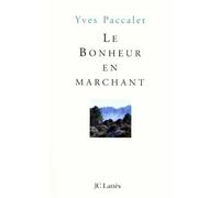 Le bonheur en marchant - Yves Paccalet - Lattes - broché - Essai
