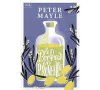 Le Bonheur en Provence Peter Mayle (Auteur), Jean Rosenthal (Traduction)