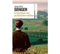 Le bonheur est au fond des vallées Geneviève Senger (Auteur)