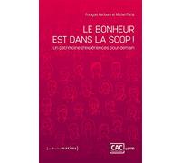 Le Bonheur est dans la Scop ! : Un patrimoine d'expériences pour demain