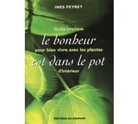 Inès Peyret – Le bonheur est dans le pot – Guide pratique pour vivre avec les plantes d'intérieur