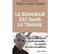 Thich Nhât Hanh – Le bonheur est dans le travail – Spiritualité et vie professionnelle – Broché