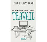 Le bonheur est dans le travail - Thich Nhât Hanh - Pocket - Poche - Essai