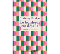 Le bonheur est déjà là Texte Intégral - Gyalwang Drukpa - Marabout - Poche - Essai
