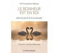 Le bonheur est en soi - Approche facile de la non-dualité
