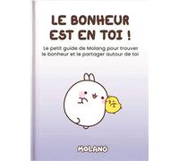 Le bonheur est en toi ! Le petit guide de Molang pour trouver le bonheur et le partager autour de toi 2026 - Helen Exley - Exley Eds - cartonné - Guide