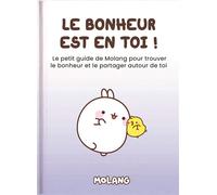 Le bonheur est en toi ! Le petit guide de Molang pour trouver le bonheur et le partager autour de toi 2026 - Helen Exley - Exley Eds - cartonné - Guide