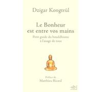 Le bonheur est entre vos mains - Dzigar Kongtrul - Nil Eds - broché - Essai